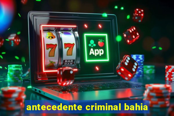 antecedente criminal bahia